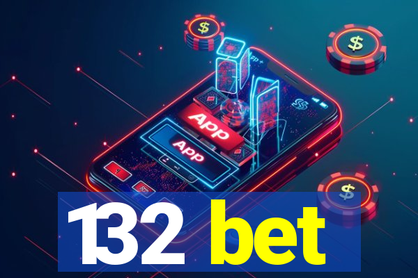 132 bet